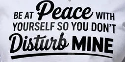 BE AT PEACE WITH YOURSELF
