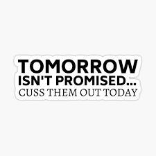 TOMORROW ISN'T PROMISED...