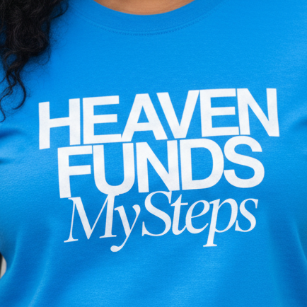 HEAVEN FUNDS MY STEPS