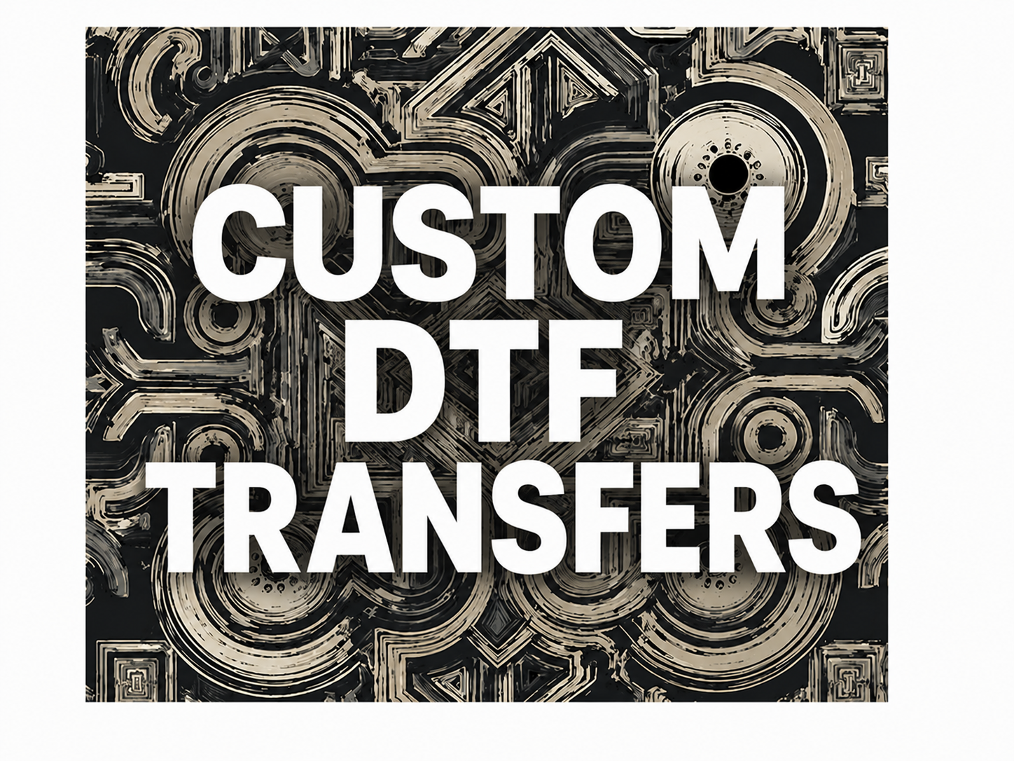 CUSTOM DTF TRANSFER