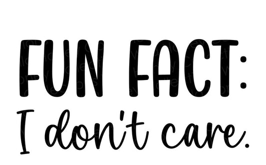 9- Fun Fact I Don't Care